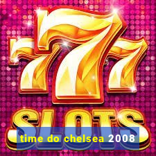 time do chelsea 2008